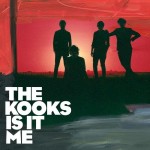 Coperta single The Kooks – 'Is It Me'