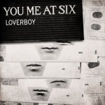 You Me At Six – Loverboy