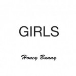 Girls – 'Honey Bunny'