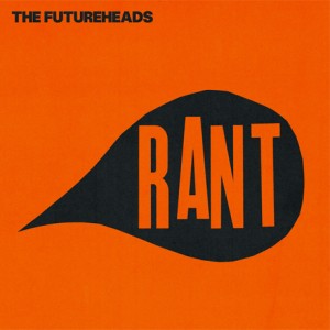Coperta album The Futureheads - Rant (sursa foto exclaim.ca)