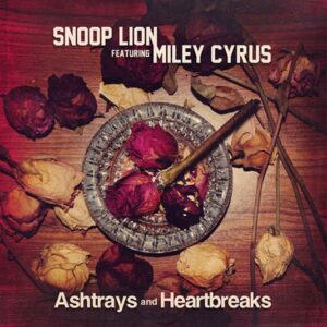 snoop-lion-miley-cyrus-ashtrays-and-heartbreaks-single