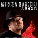 Afiș Mircea Baniciu & Band concert la Hard Rock Cafe pe 13 martie 2015