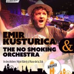 Afiș Emil Kusturica and The No Smoking Orchestra Concert Berăria H 2015