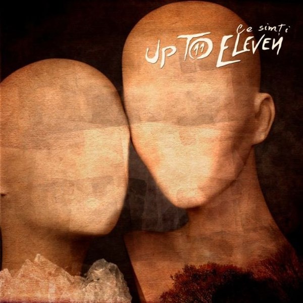 Up To Eleven - Ce simți (copertă album)