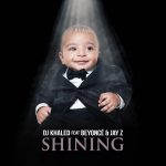 Coperta single DJ Khaled Beyonce Jay Z Shining