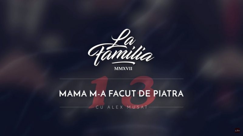Single La Familia Alex Musat Mama M-a Facut de Piatra