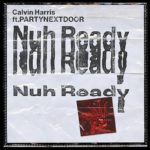 Videoclip Calvin Harris PARTYNEXTDOOR Nuh Ready Nuh Ready