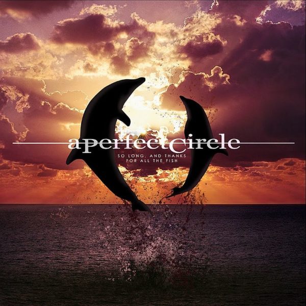 Single A Perfect Circle So Long and Thanks for All the Fish