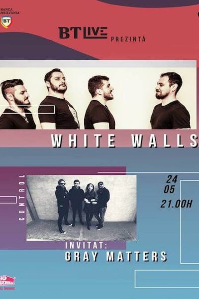 Poster eveniment BT Live: White Walls / Gray Matters