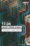 Silent Strike & EM44 + Dan Basu (visuals)