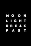 Moonlight Breakfast