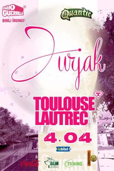 Poster eveniment Jurjak & Toulouse Lautrec
