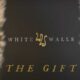 White Walls - The Gift