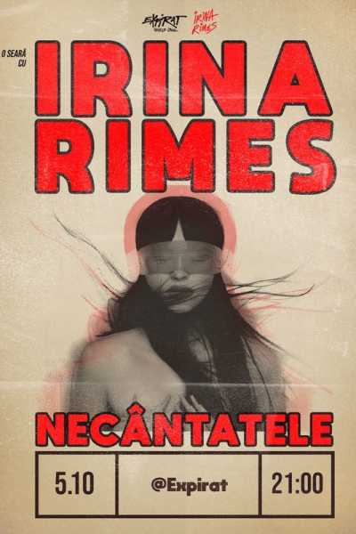 Poster eveniment Irina Rimes - Necântatele