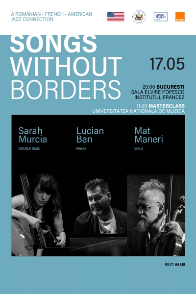 Poster eveniment Songs Without Borders - Lucian Ban, Sarah Murcia, Mat Maneri