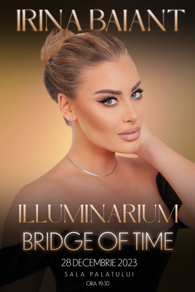 Poster eveniment Irina Baianț - Illuminarium: Bridge Of Time