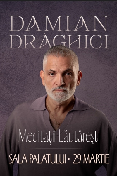 Poster eveniment Damian Drăghici: Meditații Lăutărești 2025