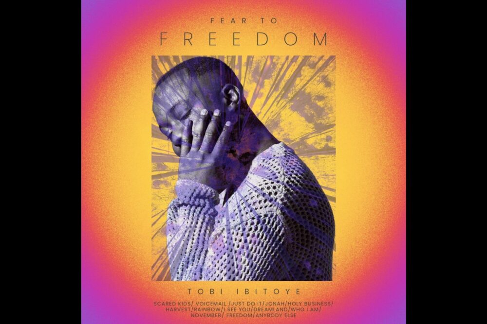 Tobi Ibitoye - Fear to Freedom