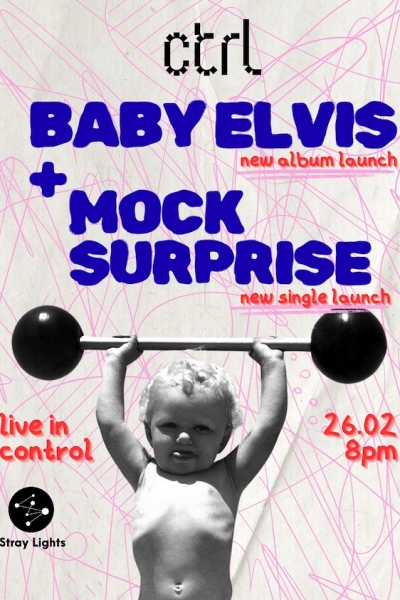 Poster eveniment Baby Elvis & Mock Surprise (Stray Lights Showcase)
