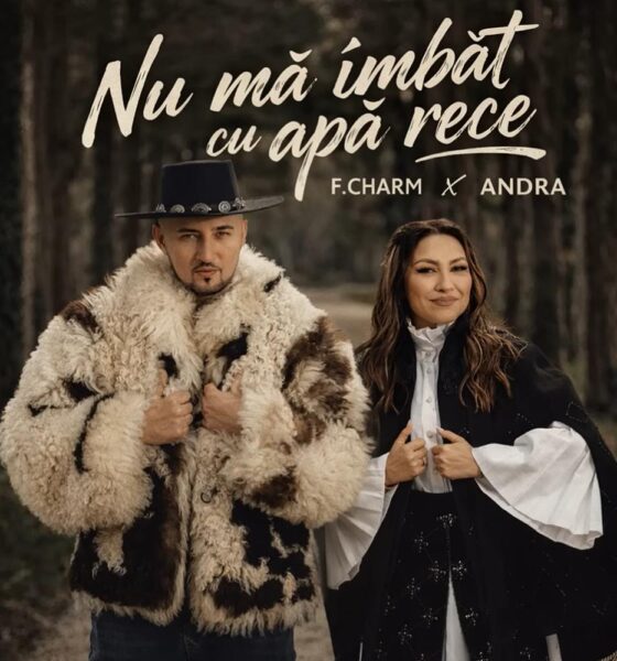 F. Charm și Andra - "Nu mă îmbăt cu apă rece" (single artwork)
